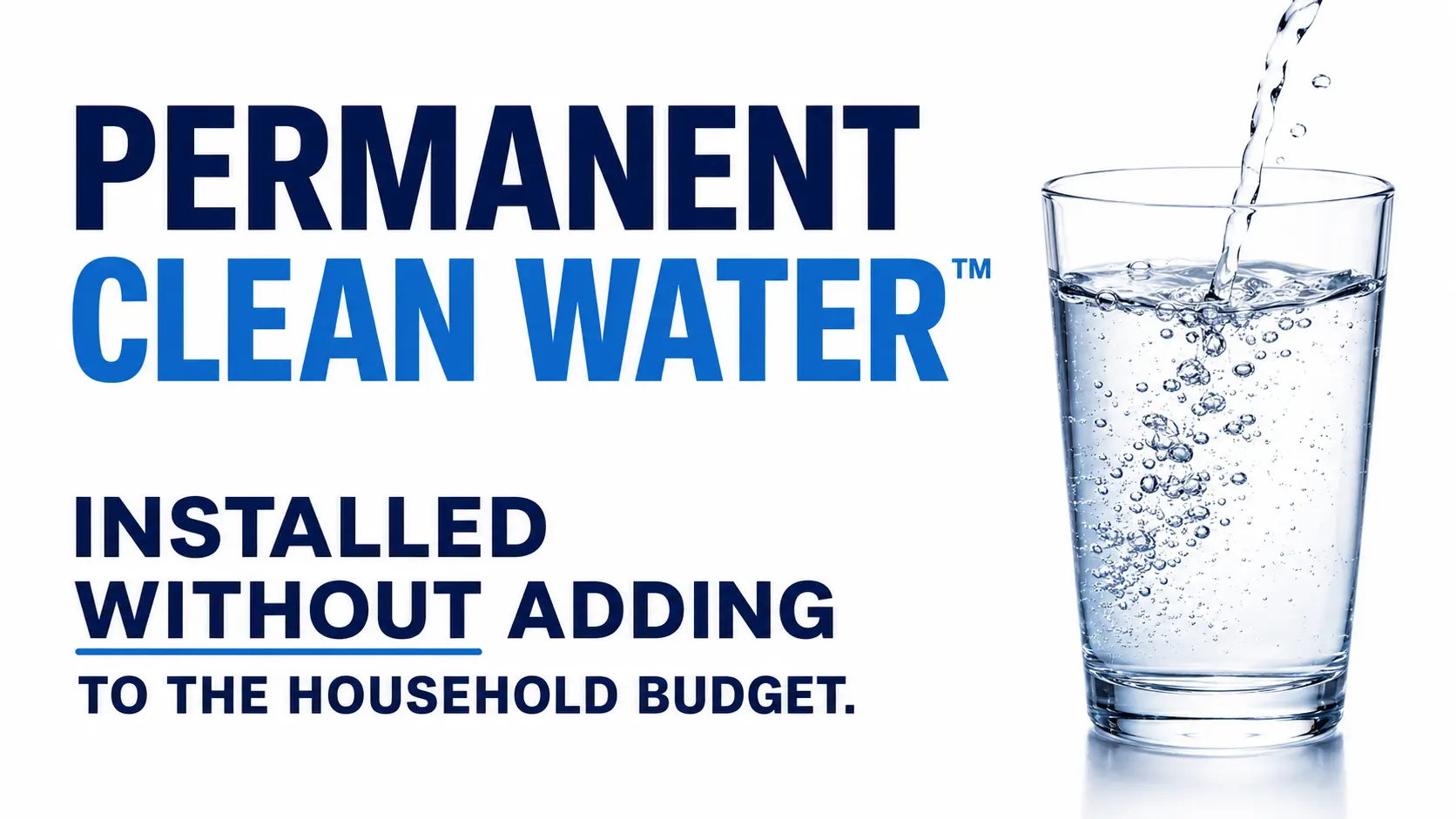 Permanent clean water installed without adding to the household budget
